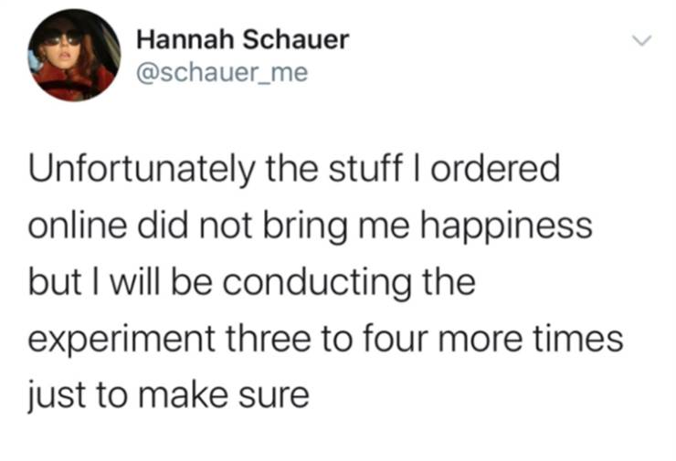 pete davidson tweet - Hannah Schauer Unfortunately the stuff I ordered online did not bring me happiness but I will be conducting the experiment three to four more times just to make sure