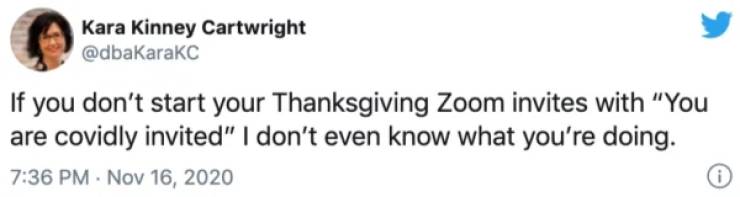 iron sheik tweets - Kara Kinney Cartwright If you don't start your Thanksgiving Zoom invites with "You are covidly invited" I don't even know what you're doing. .