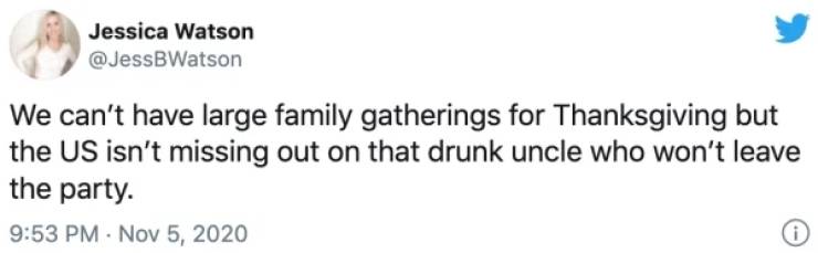 tweet parents - Jessica Watson We can't have large family gatherings for Thanksgiving but the Us isn't missing out on that drunk uncle who won't leave the party. .