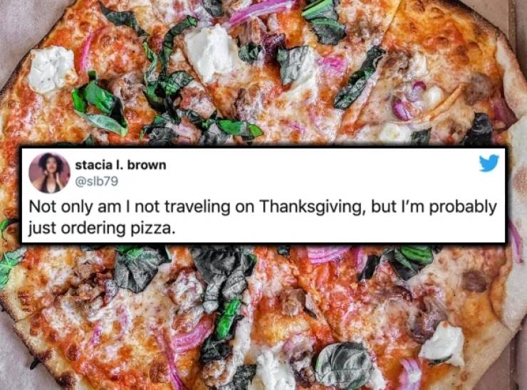 california style pizza - stacia l. brown Not only am I not traveling on Thanksgiving, but I'm probably just ordering pizza.