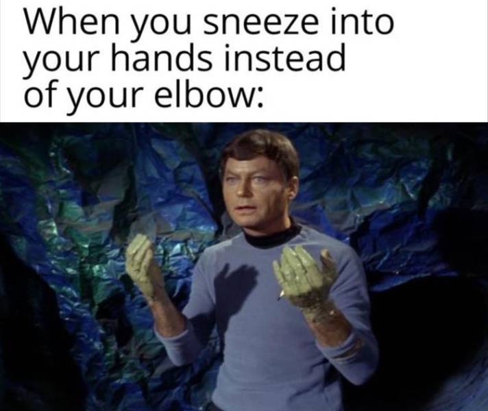 funny memes - photo caption - When you sneeze into your hands instead of your elbow