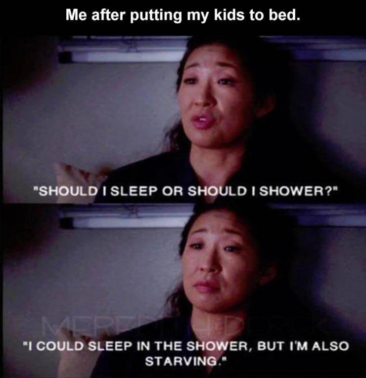 funny memes - grey's anatomy memes - Me after putting my kids to bed.