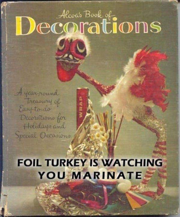 poster - Alcoa's Book of Decorations go A year round Tremory 4 Easy to do Decorations for Holidays and Special Occasiong Wrap Foil Turkey Is Watching You Marinate