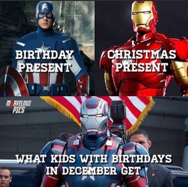 iron patriot meme - Birthday Present Christmas Present M Aveldus Pics What Kids With Birthdays In December Get