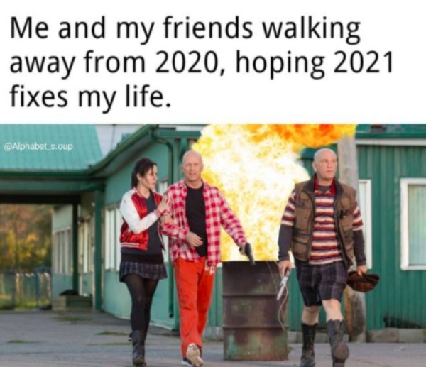 red movie - Me and my friends walking away from 2020, hoping 2021 fixes my life. soup