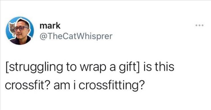 some girls want your money i want your last name - mark struggling to wrap a gift is this crossfit? am i crossfitting?