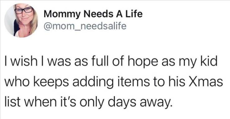 skinny boy tweets - Mommy Needs A Life I wish I was as full of hope as my kid who keeps adding items to his Xmas list when it's only days away.