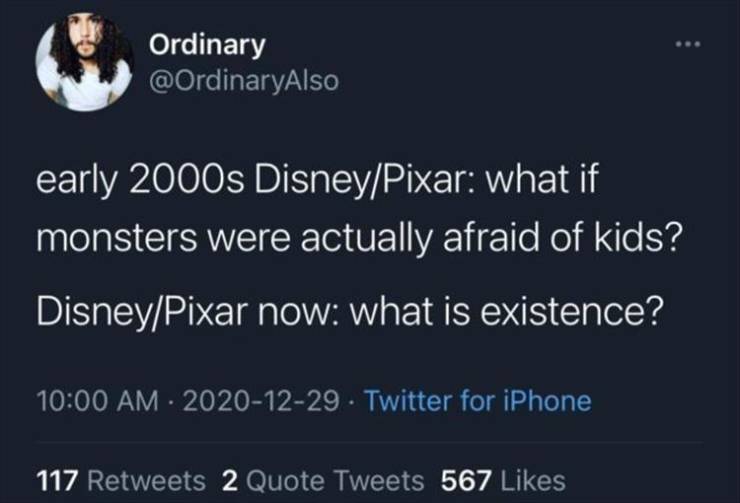 boy gave a girl 13 - Ordinary early 2000s DisneyPixar what if monsters were actually afraid of kids? DisneyPixar now what is existence? Twitter for iPhone 117 2 Quote Tweets 567