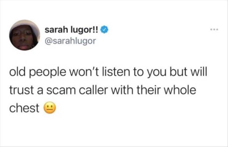 diagram - sarah lugor!! old people won't listen to you but will trust a scam caller with their whole chest