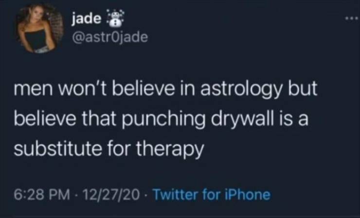 atmosphere - jade men won't believe in astrology but believe that punching drywall is a substitute for therapy 122720 Twitter for iPhone