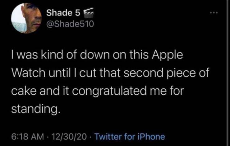 Shade 5. I was kind of down on this Apple Watch until I cut that second piece of cake and it congratulated me for standing. 123020 Twitter for iPhone