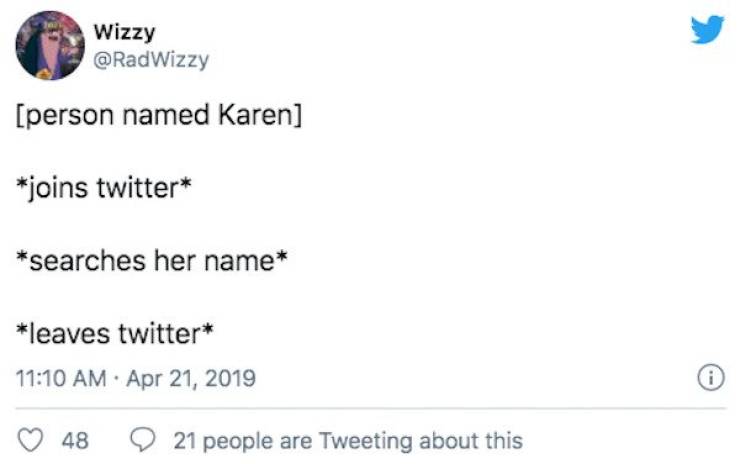 paper - Wizzy person named Karen joins twitter searches her name leaves twitter 48 21 people are Tweeting about this