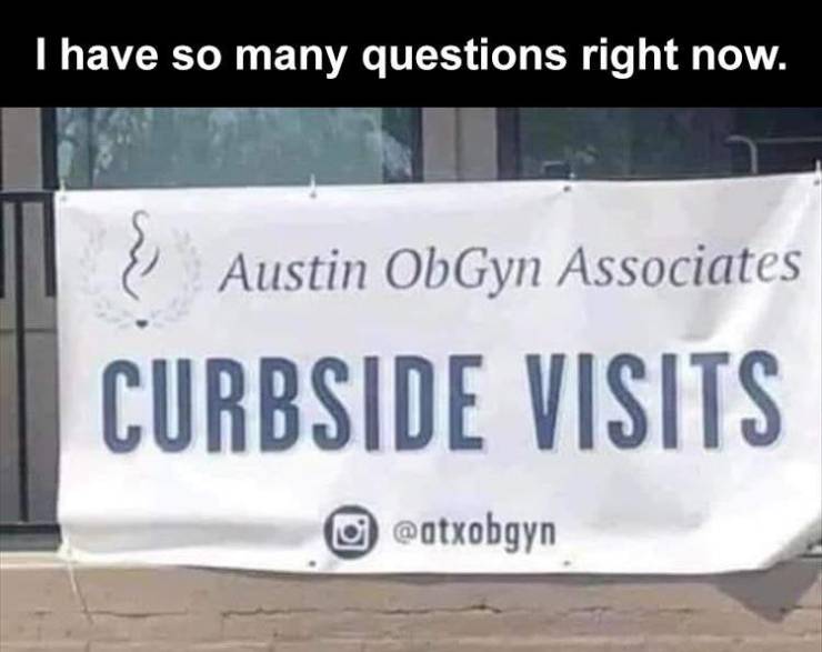 banner - I have so many questions right now. Austin ObGyn Associates Curbside Visits O