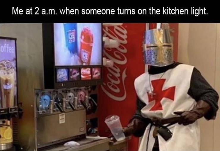 non straight memes - Me at 2 a.m. when someone turns on the kitchen light. coffee Coca Cola