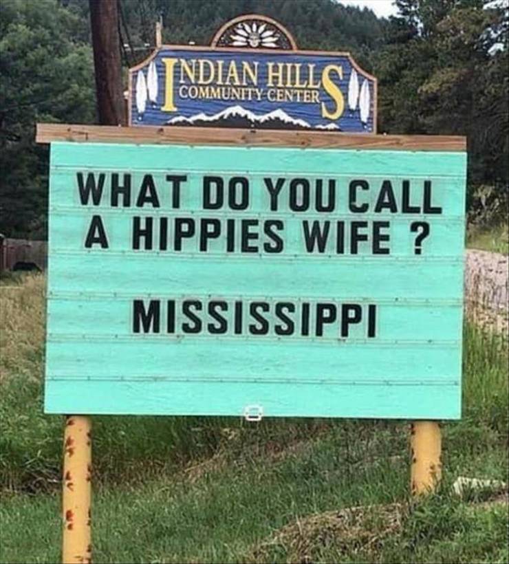 Joke - Indian Hill Community Center Sm What Do You Call A Hippies Wife ? Mississippi