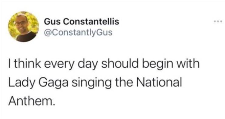 diagram - Gus Constantellis I think every day should begin with Lady Gaga singing the National Anthem.