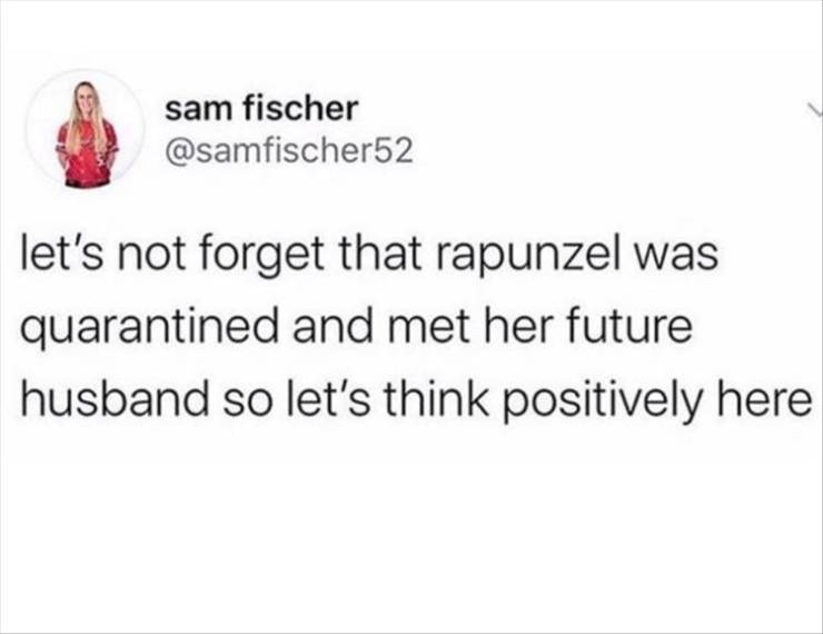 paper - sam fischer let's not forget that rapunzel was quarantined and met her future husband so let's think positively here