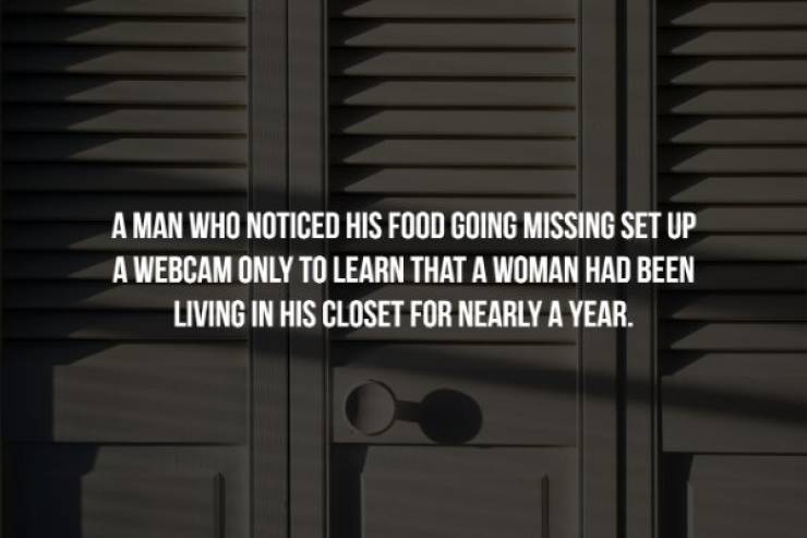 architecture - A Man Who Noticed His Food Going Missing Set Up A Webcam Only To Learn That A Woman Had Been Living In His Closet For Nearly A Year.