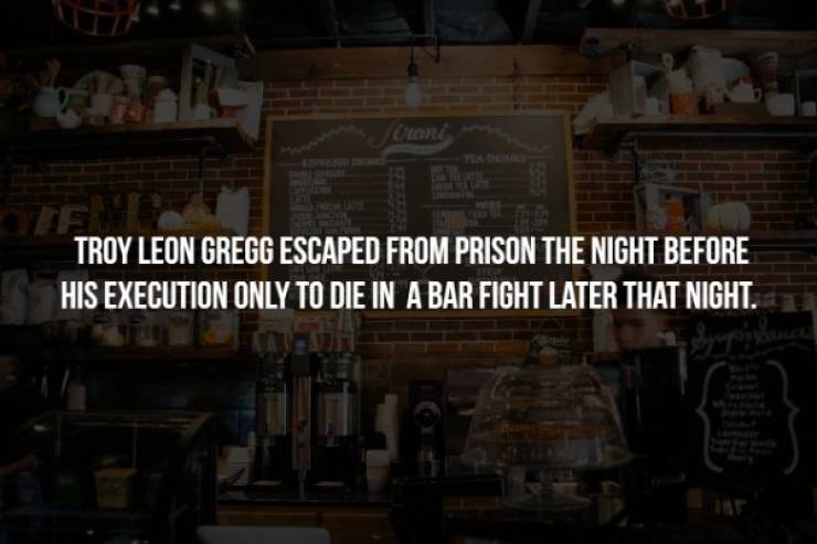 Dan Troy Leon Gregg Escaped From Prison The Night Before His Execution Only To Die In A Bar Fight Later That Night.