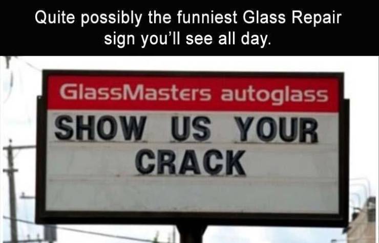 sony ericsson - Quite possibly the funniest Glass Repair sign you'll see all day. GlassMasters autoglass Show Us Your Crack