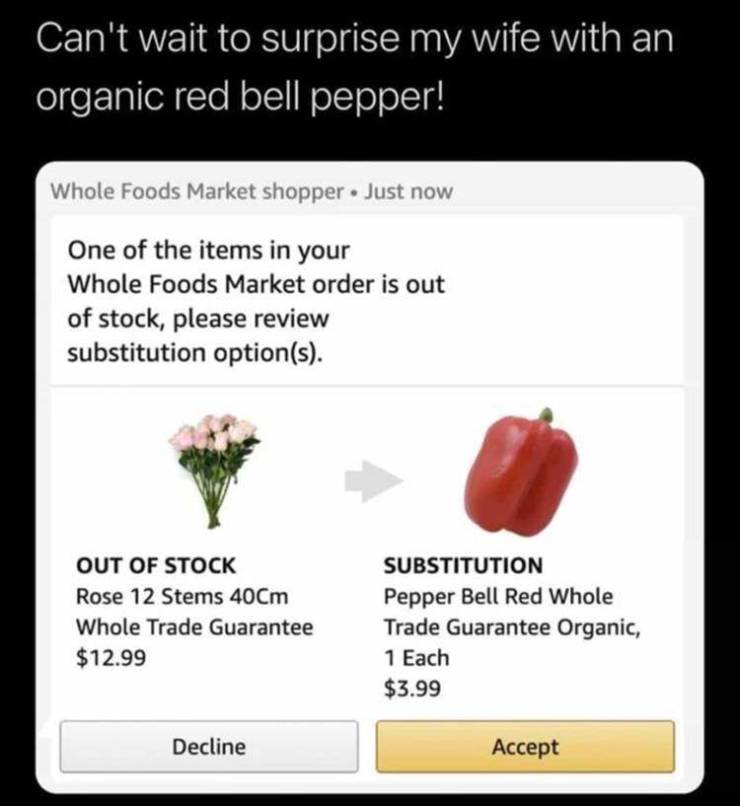 produce - Can't wait to surprise my wife with an organic red bell pepper! Whole Foods Market shopper. Just now One of the items in your Whole Foods Market order is out of stock, please review substitution options. Out Of Stock Rose 12 Stems 40Cm Whole Tra