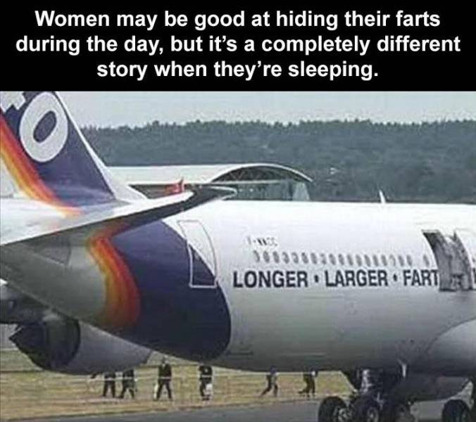 longer larger fart plane - Women may be good at hiding their farts during the day, but it's a completely different story when they're sleeping. 3412080200 Longer Larger. Farto