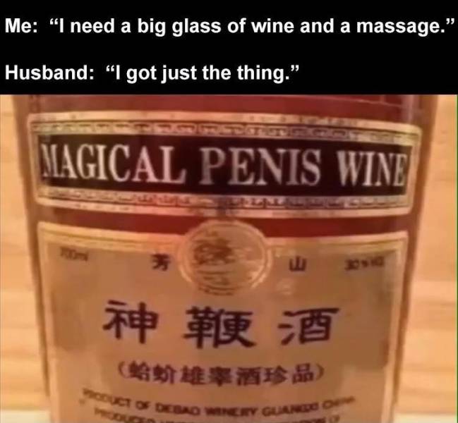magical penis wine - Moductos Debadery Guando Me "I need a big glass of wine and a massage. Husband "I got just the thing." Magical Penis Wine