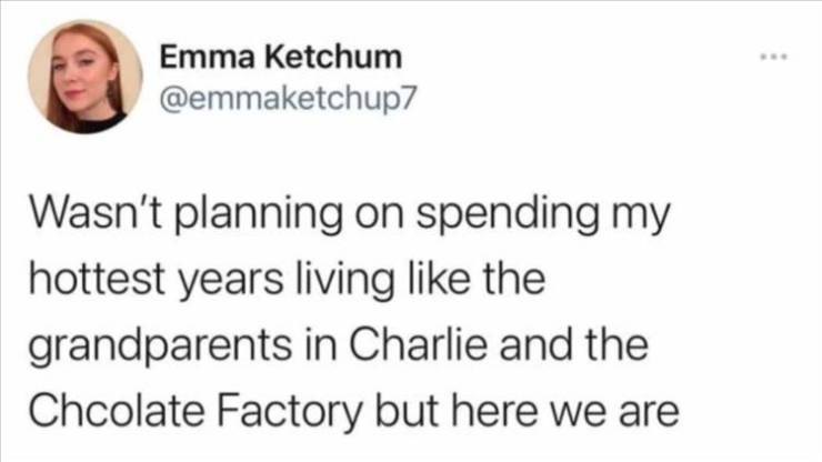 rocky week - Emma Ketchum Wasn't planning on spending my hottest years living the grandparents in Charlie and the Chcolate Factory but here we are