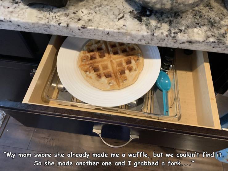 table - "My mom swore she already made me a waffle, but we couldn't find it. So she made another one and I grabbed a fork...."