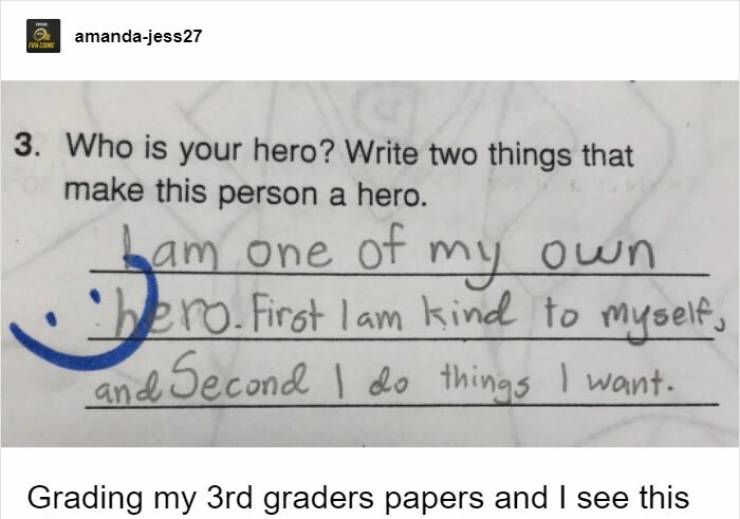 handwriting - amandajess27 hanem 3. Who is your hero? Write two things that make this person a hero. ham one of my own bero. First lam kind to myself, and Second I do things I want. Grading my 3rd graders papers and I see this