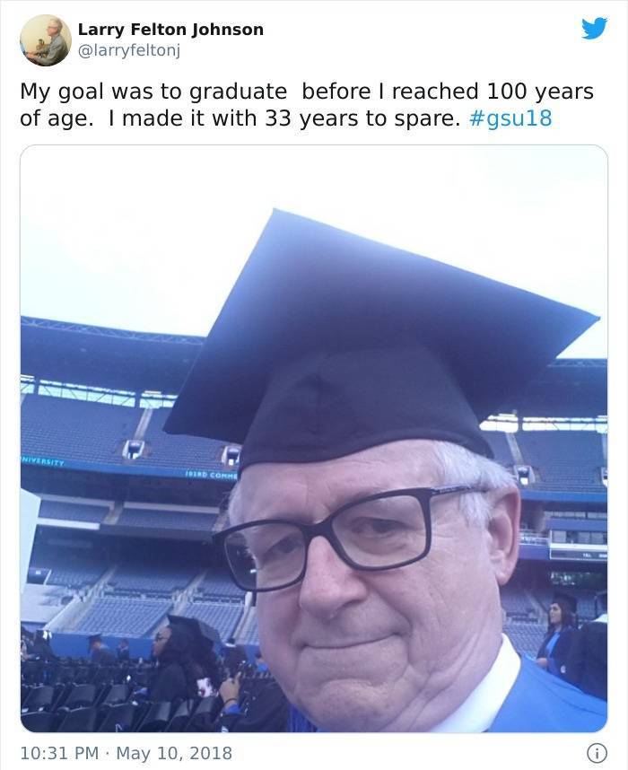 wholesome old men - Larry Felton Johnson My goal was to graduate before I reached 100 years of age. I made it with 33 years to spare. Niversity Find Comme