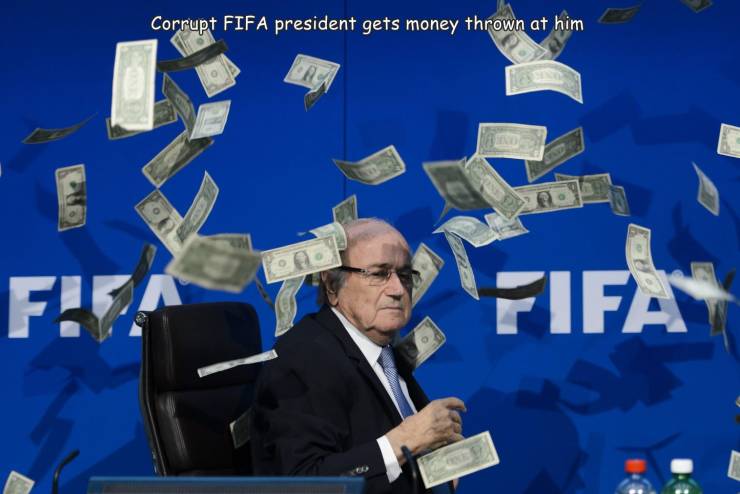fifa sepp blatter - Corrupt Fifa president gets money thrown at him F! Fifa Fu