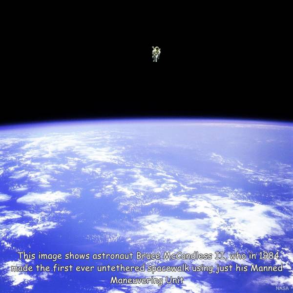 Bruce McCandless II - This image shows astronaut Bruce McCandless Ii, who in 1984 made the first ever untethered spacewalk using just his Manned Maneuvering Unit Nasa