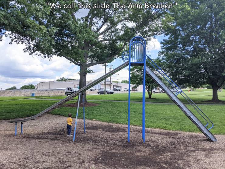 playground - "We call this slide The Arm Breaker."