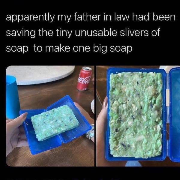 funny pics and memes - plastic - apparently my father in law had been saving the tiny unusable slivers of soap to make one big soap