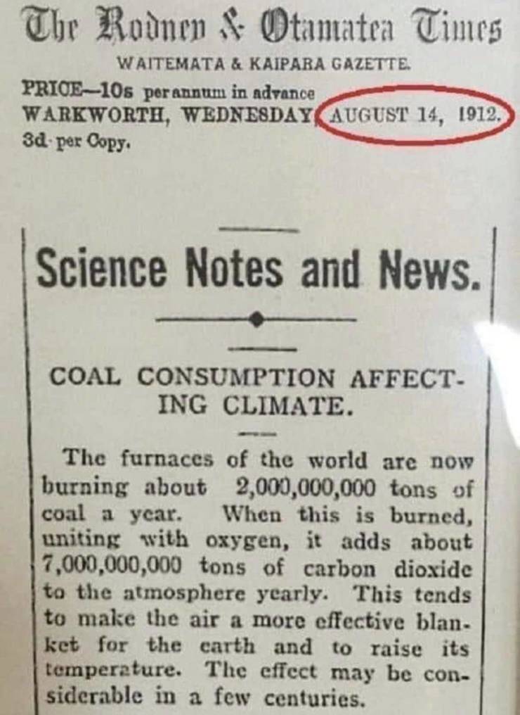 climate change prediction from 1912 - The Rodnen. Otamatea Times Waitemata & Kaipara Gazette. Prioe10s per annum in advance Warkworth, Wednesday . 3d per Copy Science Notes and News. Coal Consumption Affect Ing Climate. The furnaces of the world are now b