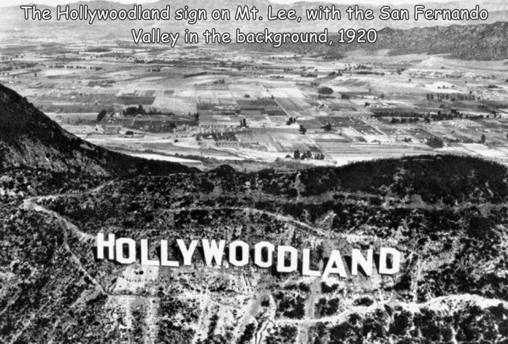 funny photos and memes - original hollywood sign - The Hollywoodland sign on Mt. Lee, with the San Fernando Valley in the background, 1920 Hollywoodland Paar