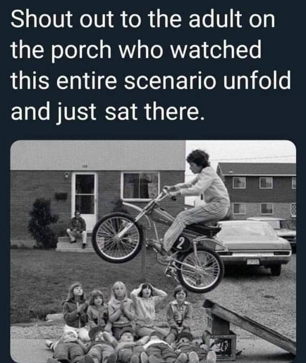 funny photos and memes - kids became neighborhood legends - Shout out to the adult on the porch who watched this entire scenario unfold and just sat there. 2