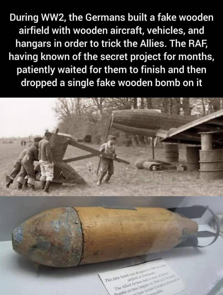 fake wooden airfield - During WW2, the Germans built a fake wooden airfield with wooden aircraft, vehicles, and hangars in order to trick the Allies. The Raf, having known of the secret project for months, patiently waited for them to finish and then drop