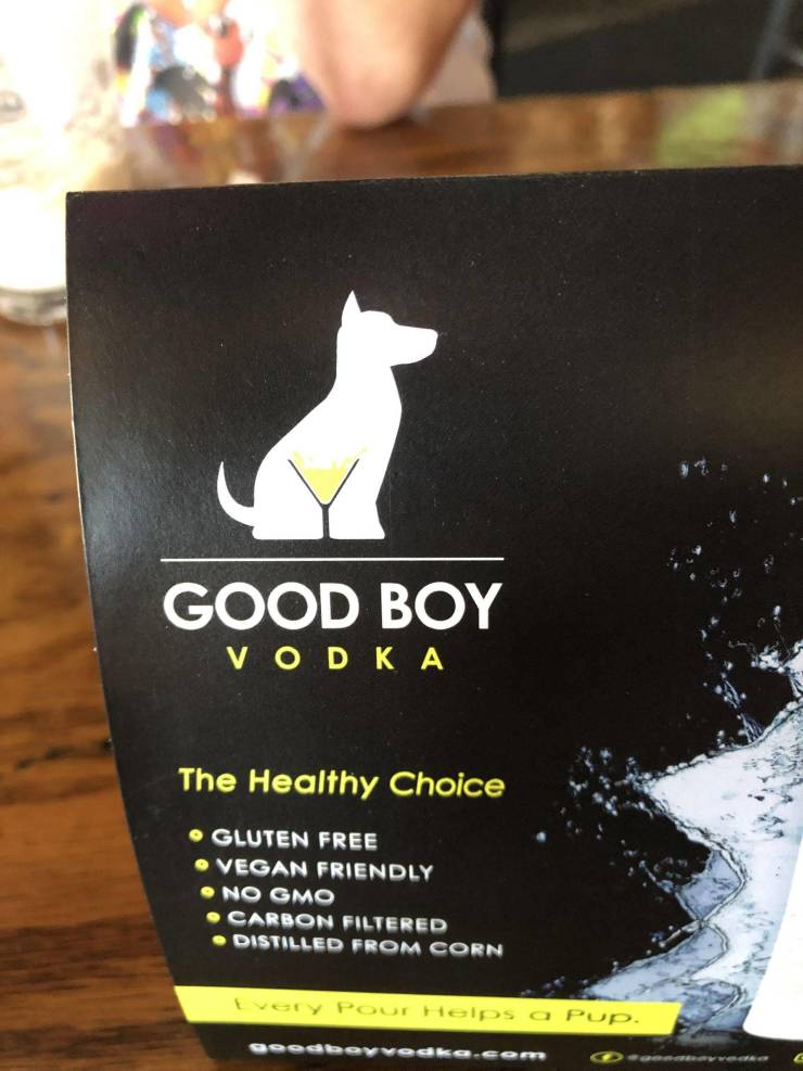 poster - Good Boy Vodka The Healthy Choice Gluten Free Vegan Friendly No Gmo Carbon Filtered Distilled From Corn Every Pour Helps a Pup. woodbevvedka.com D