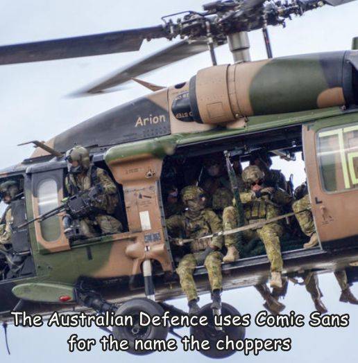funny randoms - australian blackhawks - Arion The Australian Defence uses Comic Sans for the name the choppers