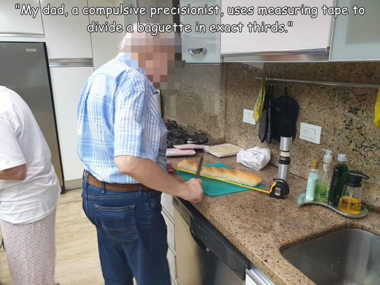 funny photos - countertop - "My dad, a compulsive precisionist, uses measuring tape to divide a baguette in exact thirds.