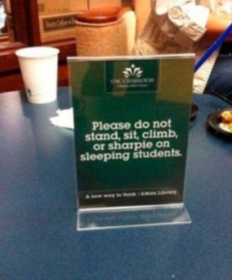 fun randomsCollege - Please do not stand, sit, climb, or sharpie on sleeping students. A