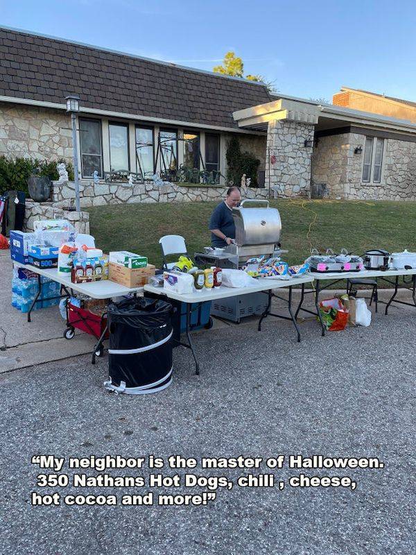 COOL RANDOM PICS - yard - 5 500 Ve My neighbor is the master of Halloween. 350 Nathans Hot Dogs, chili , cheese, hot cocoa and more!
