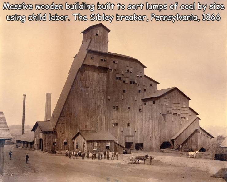 fun killer pics - architecture buildings - Massive wooden building built to sort lumps of coal by size using child labor. The Sibley breaker, Pennsylvania, 1866 M