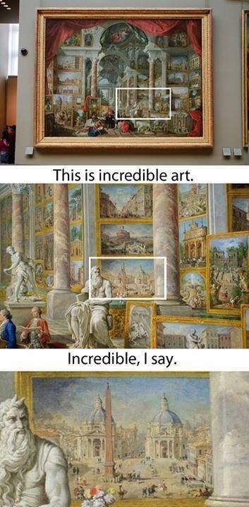 paintings within paintings - This is incredible art. Incredible, I say.