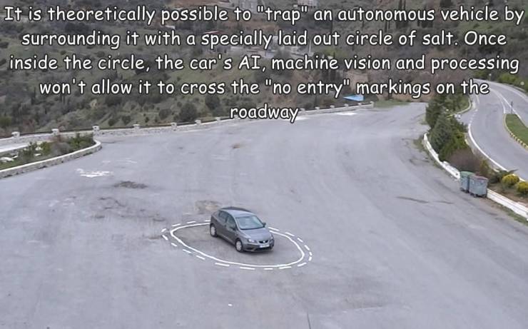 cool photos - road - It is theoretically possible to "trap" an autonomous vehicle by surrounding it with a specially laid out circle of salt. Once inside the circle, the car's Ai, machine vision and processing won't allow it to cross the "no entry" markin