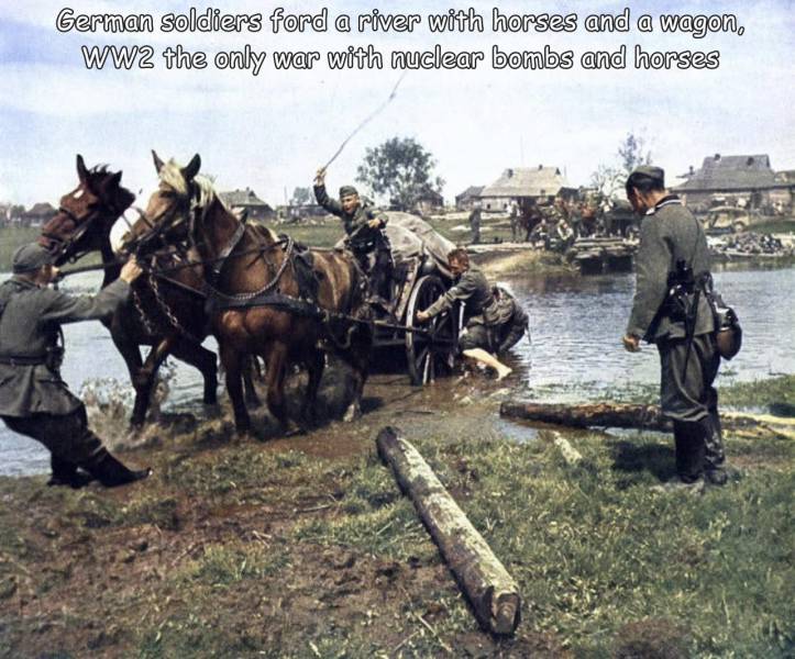 fun randoms - ww2 in color - German soldiers ford a river with horses and a wagon, WW2 the only war with nuclear bombs and horses