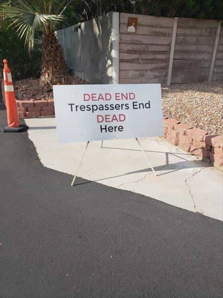 funny photos - cool picsasphalt - Dead End Trespassers End Dead Here