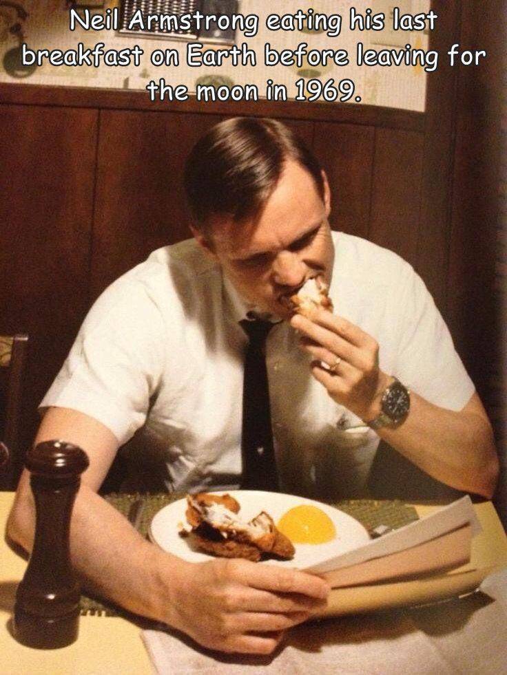 funny photos - cool picsneil armstrong eating breakfast - Neil Armstrong eating his last breakfast on Earth before leaving for the moon in 1969.